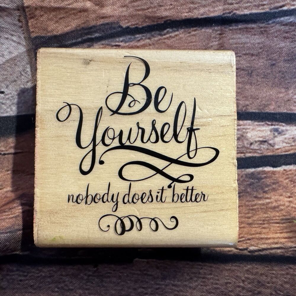 Be Yourself Nobody Does It Better Wood Rubber Stamp Inspirational Craft Quote